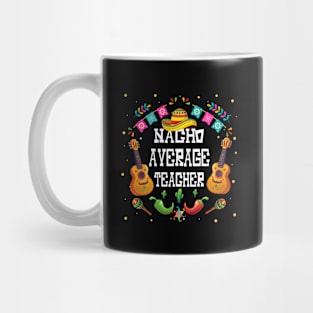 Nacho average teacher Cinco de mayo teacher let's fiesta Mug